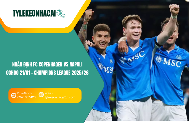 Đội hình dự kiến trước trận FC Copenhagen vs Napoli Đội hình dự kiến trước trận FC Copenhagen vs Napoli